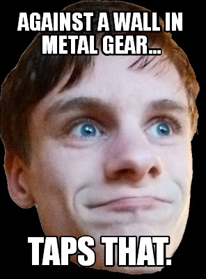 against-a-wall-in-metal-gear...-taps-that