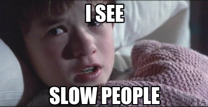i-see-slow-people