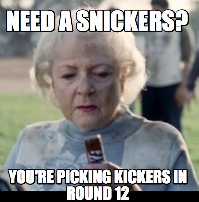 need-a-snickers-youre-picking-kickers-in-round-12