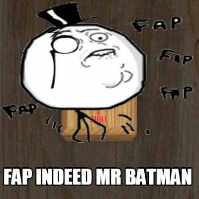 fap-indeed-mr-batman