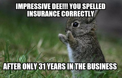impressive-dee-you-spelled-insurance-correctly-after-only-31-years-in-the-busine