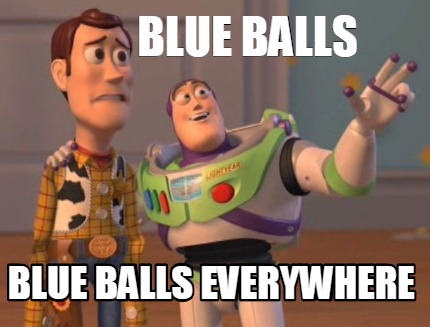 Image result for blue balls meme