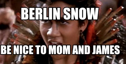 berlin-snow-be-nice-to-mom-and-james