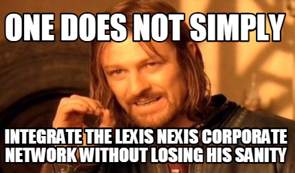 Meme Maker - One Does not simply Integrate the <b>Lexis Nexis</b> Corporate network <b>...</b> - 4308854