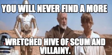 you-will-never-find-a-more-wretched-hive-of-scum-and-villainy7