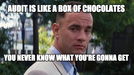 audit-is-like-a-box-of-chocolates-you-never-know-what-youre-gonna-get
