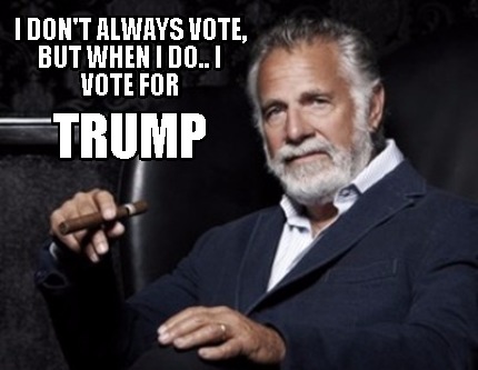 i-dont-always-vote-but-when-i-do..-i-vote-for-trump7