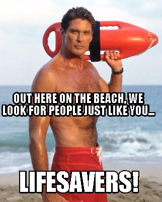 out-here-on-the-beach-we-look-for-people-just-like-you...-lifesavers