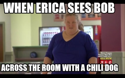 when-erica-sees-bob-across-the-room-with-a-chili-dog