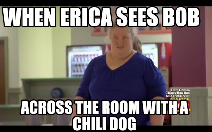when-erica-sees-bob-across-the-room-with-a-chili-dog0