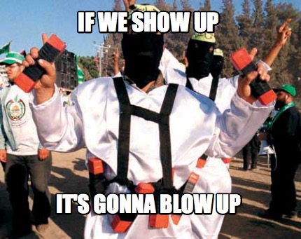 if-we-show-up-its-gonna-blow-up
