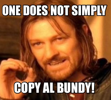 one-does-not-simply-copy-al-bundy
