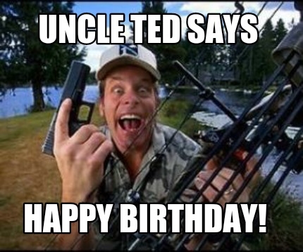 uncle-ted-says-happy-birthday