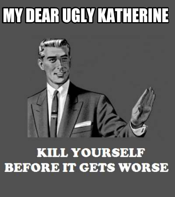 my-dear-ugly-katherine