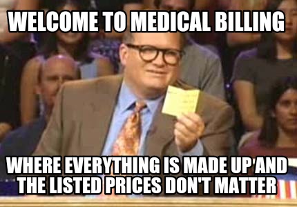 welcome-to-medical-billing-where-everything-is-made-up-and-the-listed-prices-don