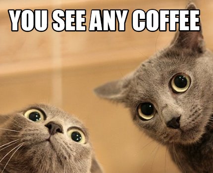 you-see-any-coffee