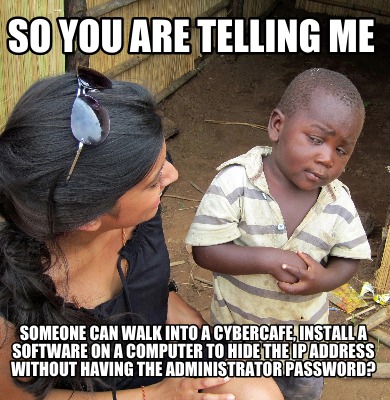 so-you-are-telling-me-someone-can-walk-into-a-cybercafe-install-a-software-on-a-