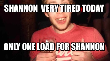 shannon-very-tired-today-only-one-load-for-shannon