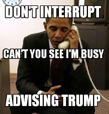 dont-interrupt-advising-trump-cant-you-see-im-busy