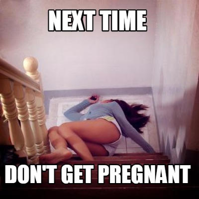 next-time-dont-get-pregnant