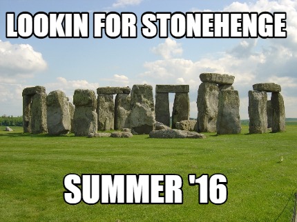 lookin-for-stonehenge-summer-16
