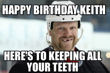 happy-birthday-keith-heres-to-keeping-all-your-teeth4