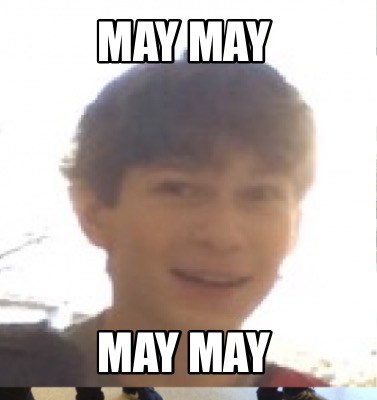 may-may-may-may