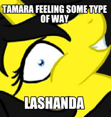 tamara-feeling-some-type-of-way-lashanda
