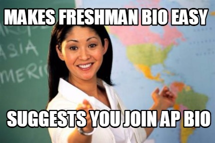 makes-freshman-bio-easy-suggests-you-join-ap-bio