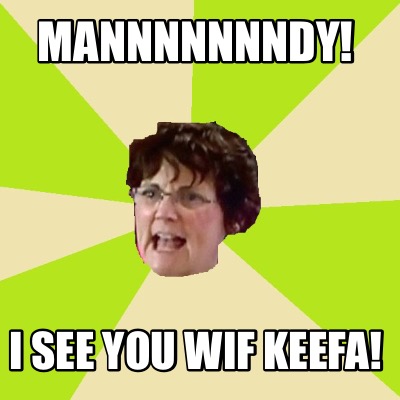 mannnnnnndy-i-see-you-wif-keefa