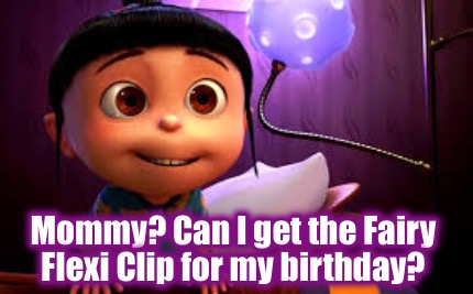 mommy-can-i-get-the-fairy-flexi-clip-for-my-birthday
