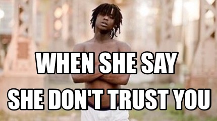 when-she-say-she-dont-trust-you4