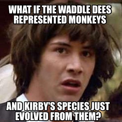 what-if-the-waddle-dees-represented-monkeys-and-kirbys-species-just-evolved-from