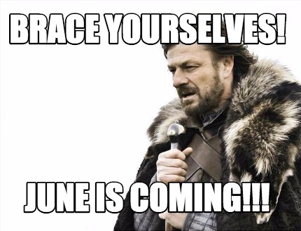Image result for june is coming meme