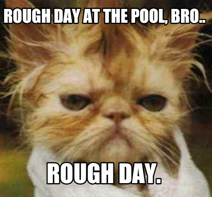 rough-day-at-the-pool-bro..-rough-day