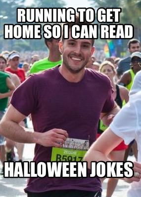 running-to-get-home-so-i-can-read-halloween-jokes