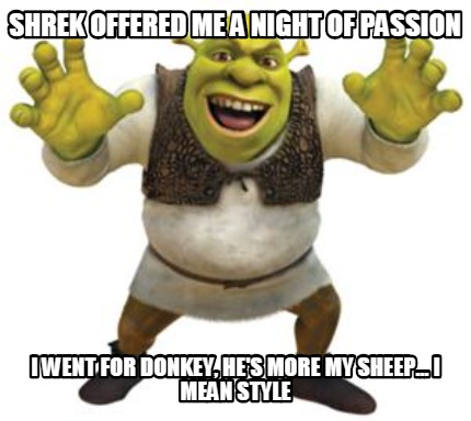shrek-offered-me-a-night-of-passion-i-went-for-donkey-hes-more-my-sheep...-i-mea