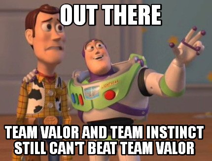 out-there-team-valor-and-team-instinct-still-cant-beat-team-valor