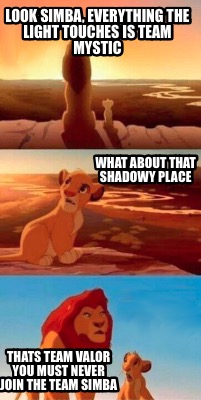 look-simba-everything-the-light-touches-is-team-mystic-thats-team-valor-you-must1