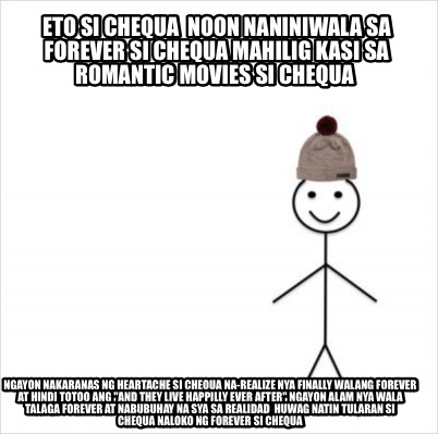 eto-si-chequa-noon-naniniwala-sa-forever-si-chequa-mahilig-kasi-sa-romantic-movi