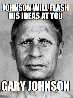 johnson-will-flash-his-ideas-at-you-gary-johnson