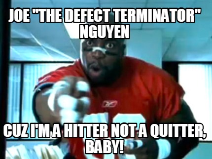 joe-the-defect-terminator-nguyen-cuz-im-a-hitter-not-a-quitter-baby