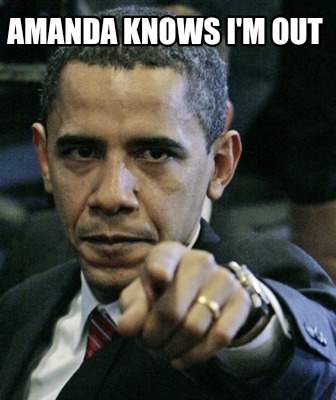 amanda-knows-im-out