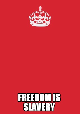 freedom-is-slavery