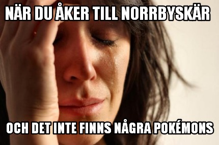 nr-du-ker-till-norrbyskr-och-det-inte-finns-ngra-pokmons
