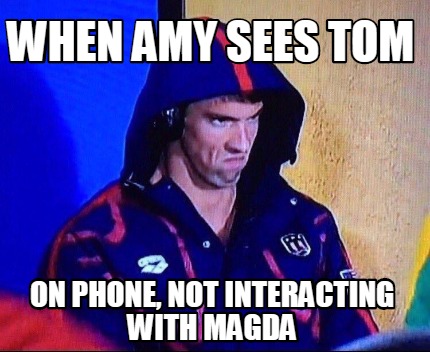 when-amy-sees-tom-on-phone-not-interacting-with-magda