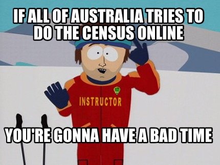 if-all-of-australia-tries-to-do-the-census-online-youre-gonna-have-a-bad-time