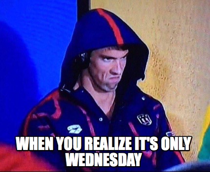 when-you-realize-its-only-wednesday1