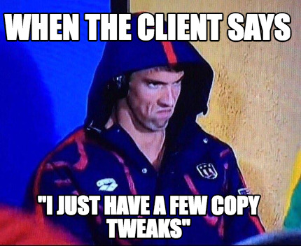 when-the-client-says-i-just-have-a-few-copy-tweaks
