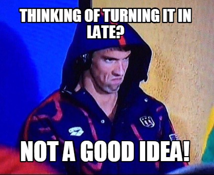 thinking-of-turning-it-in-late-not-a-good-idea